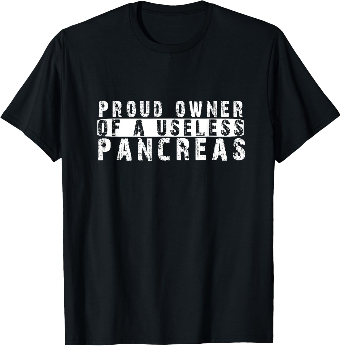Proud Owner Of A Useless Pancreas - Diabetes T-Shirt - T-Shirt | Black