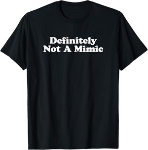 Definitely Not a Mimic T-Shirt - T-Shirt | Black