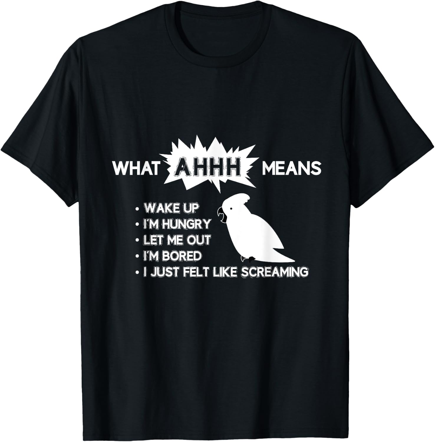 Funny Parrot "What AHHH Means" Cockatoo Shirt T-Shirt - T-Shirt | Black