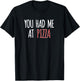 You Had Me At Pizza Funny Food Pizza Lover T-Shirt - T-Shirt | Black