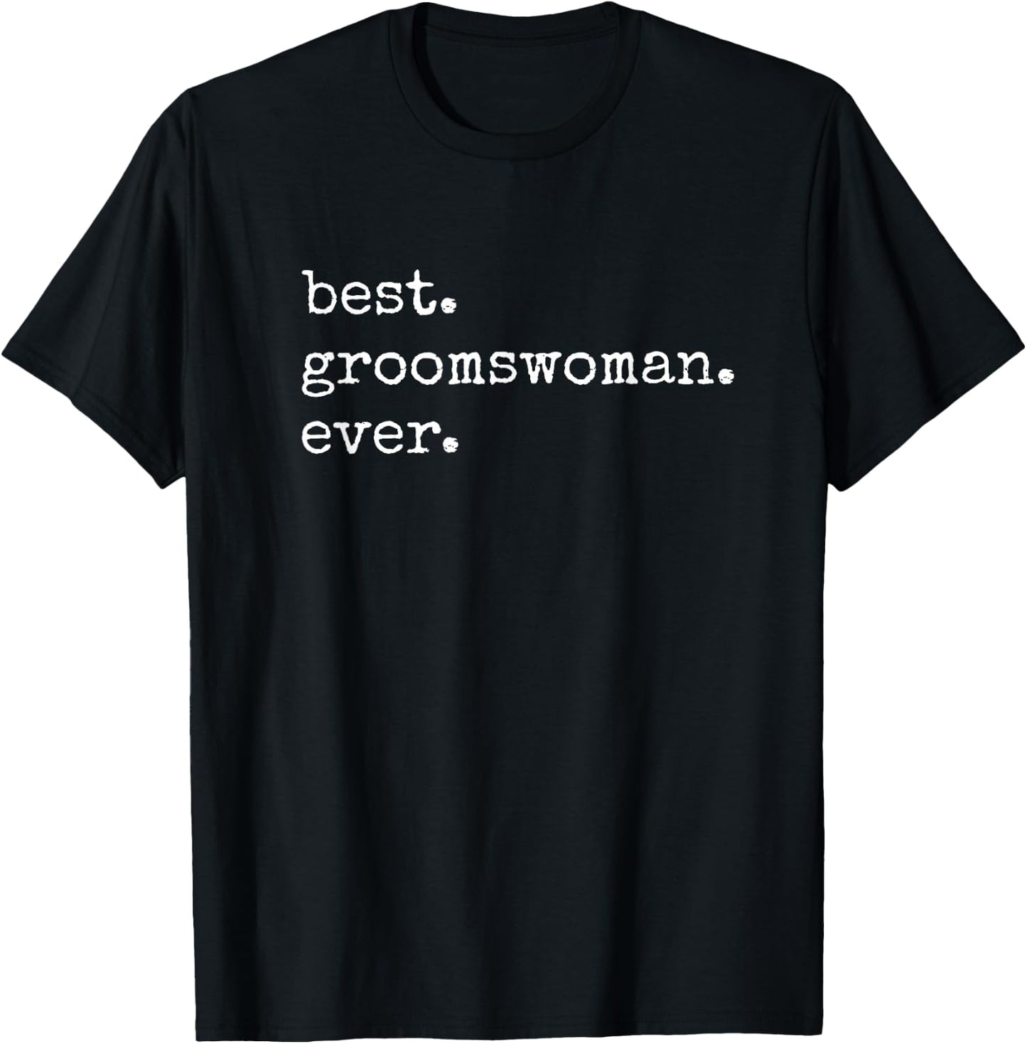 Best Groomswoman Ever Gift Meme T-Shirt - T-Shirt | Black
