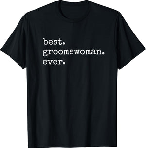 Best Groomswoman Ever Gift Meme T-Shirt - T-Shirt | Black