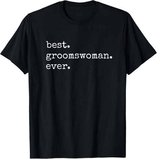Best Groomswoman Ever Gift Meme T-Shirt - T-Shirt | Black