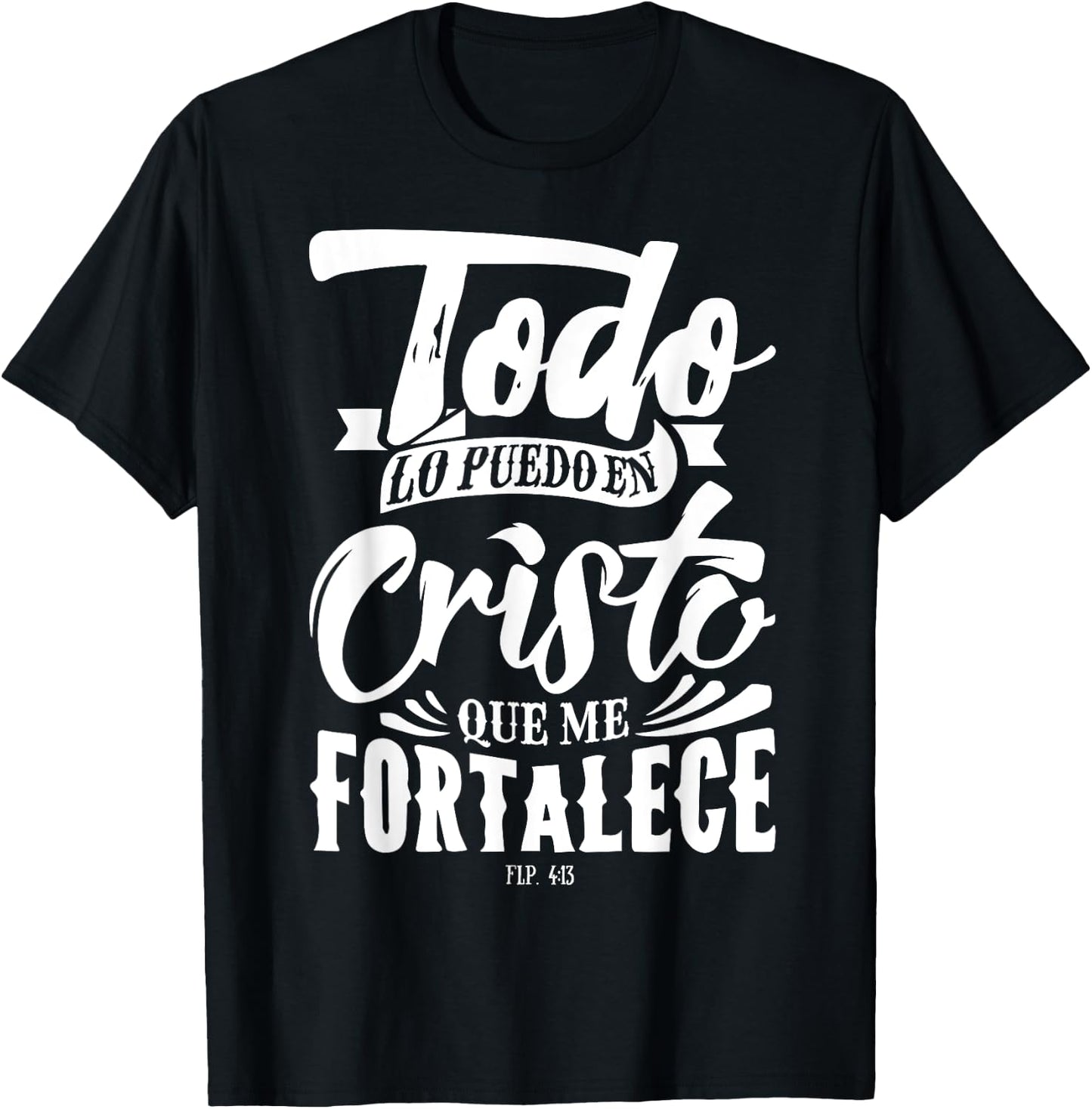 Todo lo Puedo en Cristo Mensajes Biblicos Espanol Cristianos T-Shirt - T-Shirt | Black