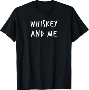 Whiskey and Me T-Shirt - T-Shirt | Black