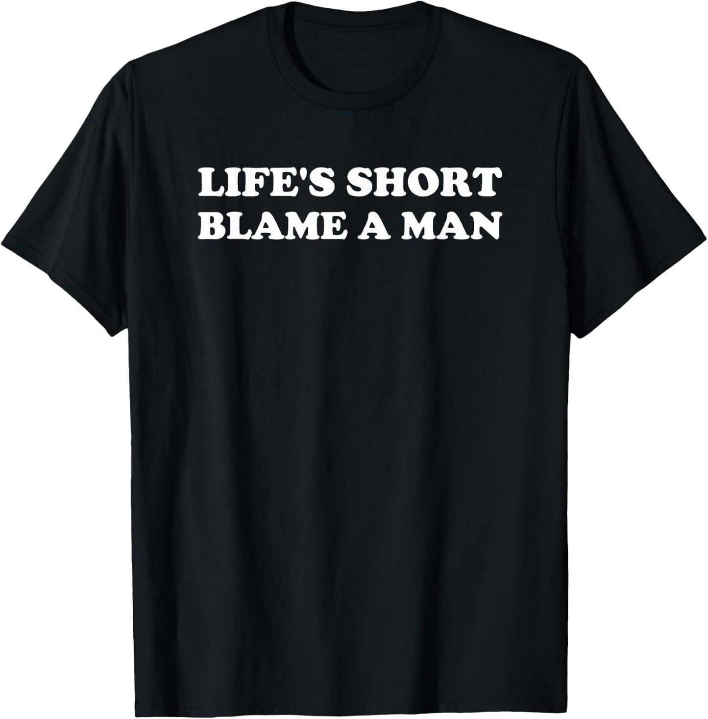 Life's Short Blame A Man Y2K 2000s Valentine T-Shirt - T-Shirt | Black