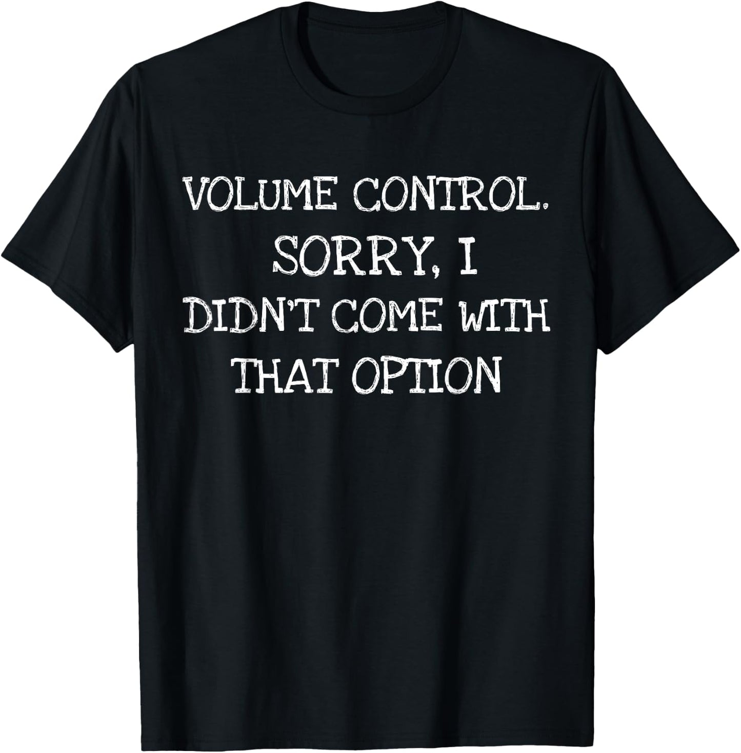 Volume Control- Best Funny Saying Gift T-Shirt - T-Shirt | Black