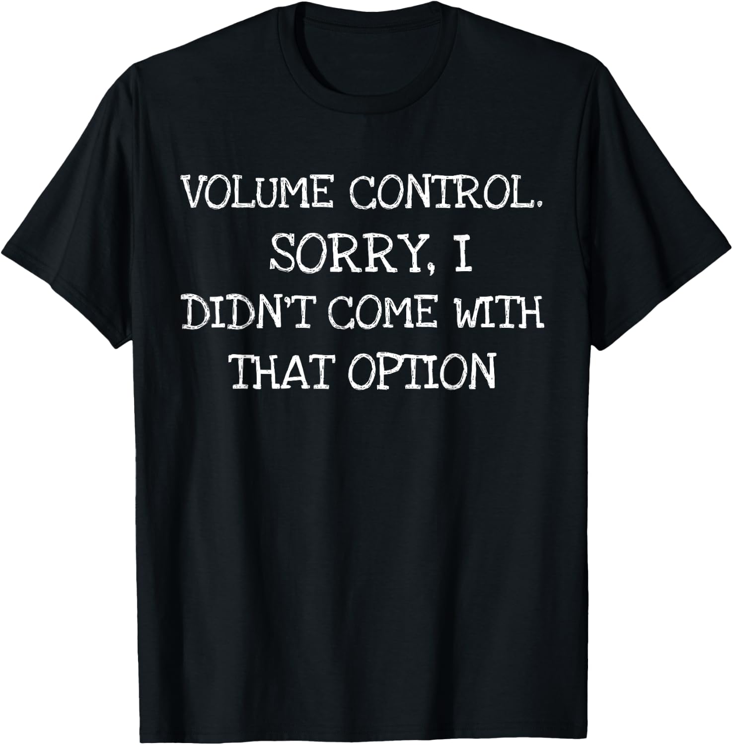 Volume Control- Best Funny Saying Gift T-Shirt - T-Shirt | Black