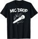 Mic Drop T Shirt-Funny Shirt With Humor Quote And Saying T-Shirt - T-Shirt | Black
