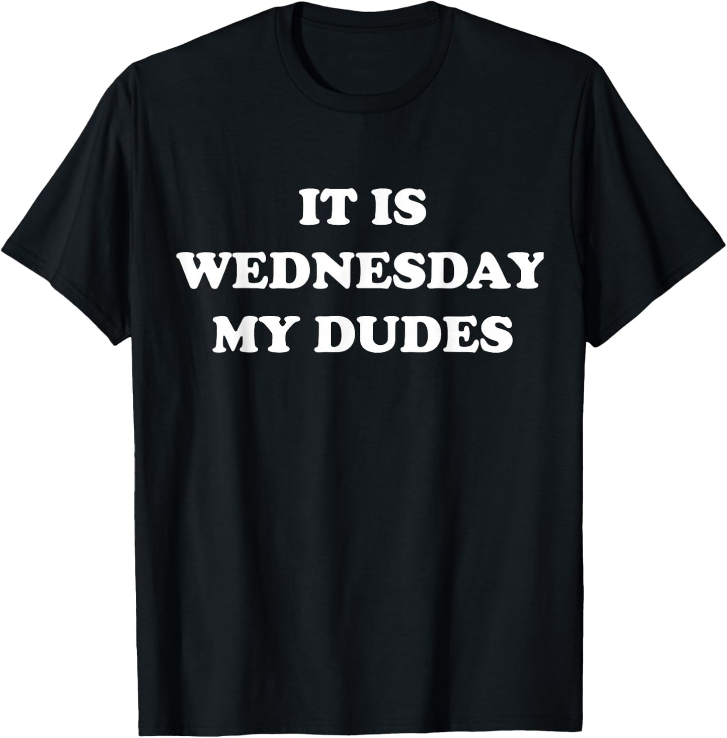 It Is Wednesday My Dudes Meme T Shirt T-Shirt - T-Shirt | Black