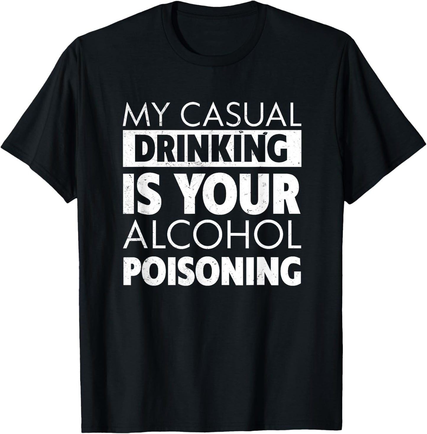My Casual Drinking Is Your Alcohol Poisoning Beer T-Shirt - T-Shirt | Black