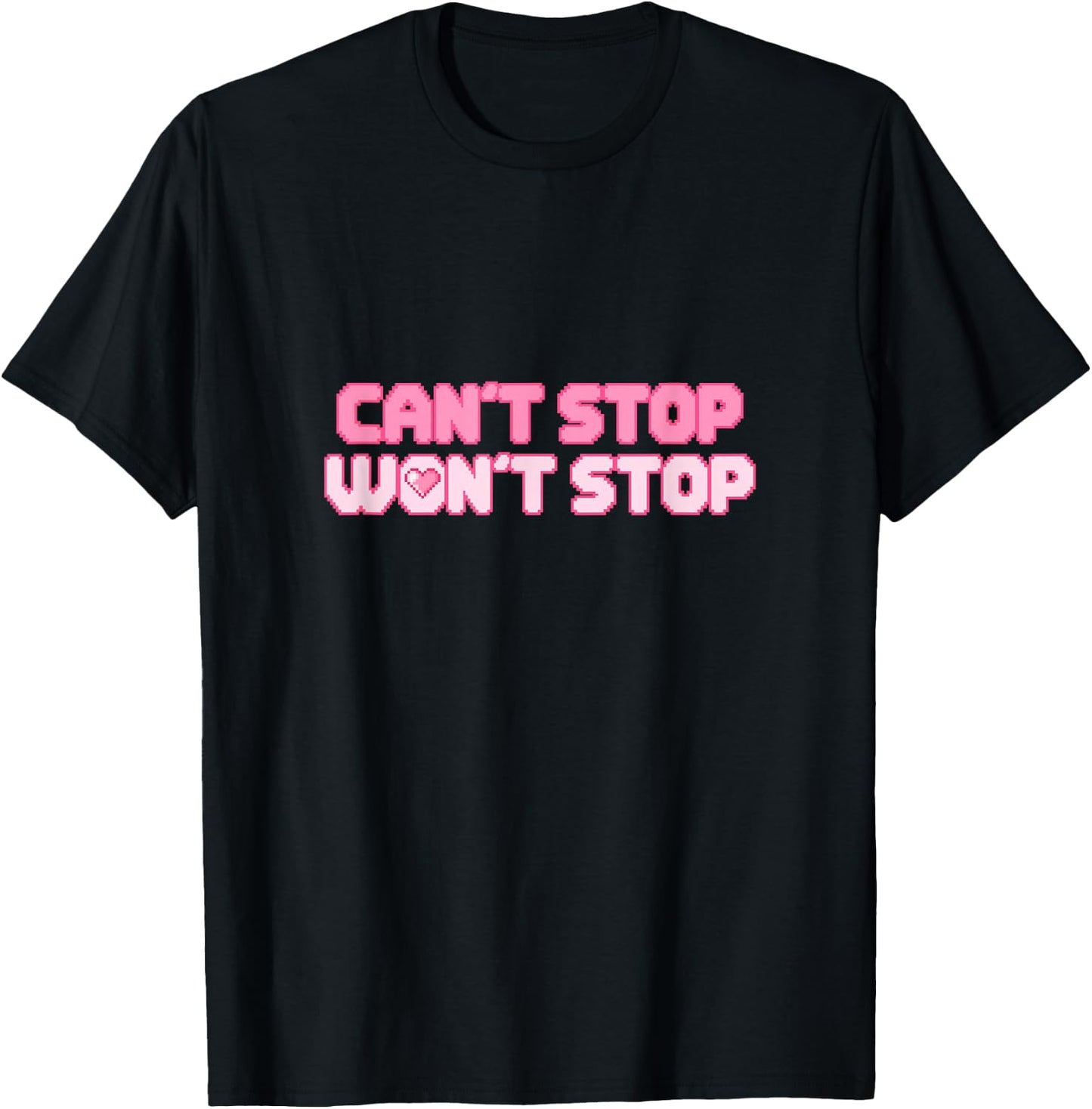 Can't Stop Won't Stop T-Shirt - T-Shirt | Black
