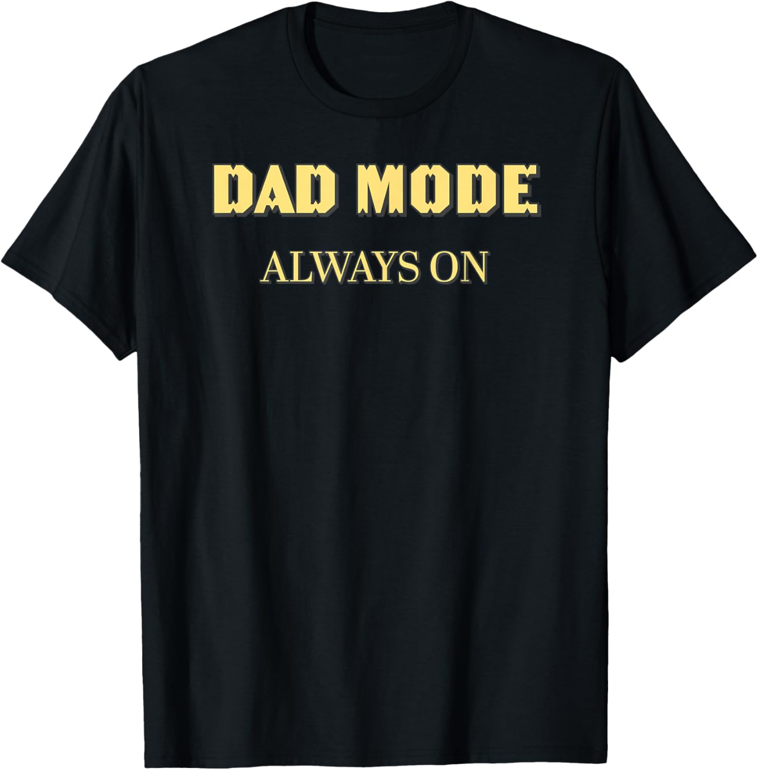 DAD Mode: Always ON- Gold T-Shirt - T-Shirt | Black