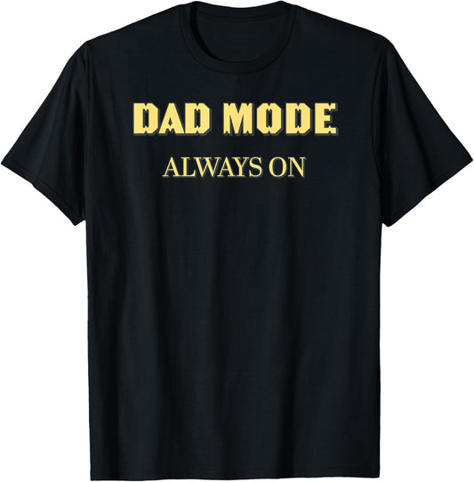 DAD Mode: Always ON- Gold T-Shirt - T-Shirt | Black