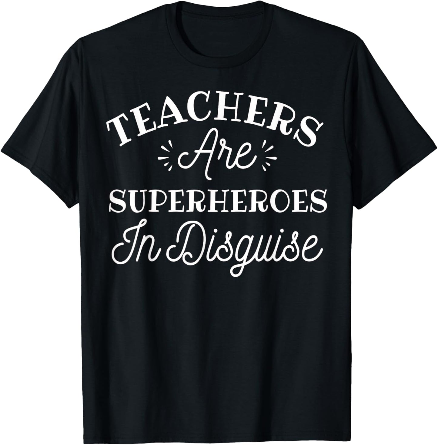 Teachers Are Just Superheroes In Disguise Funny Teacher T-Shirt - T-Shirt | Black