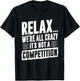 Funny Saying Relax We're All Crazy It's Not A Competition T-Shirt - T-Shirt | Black