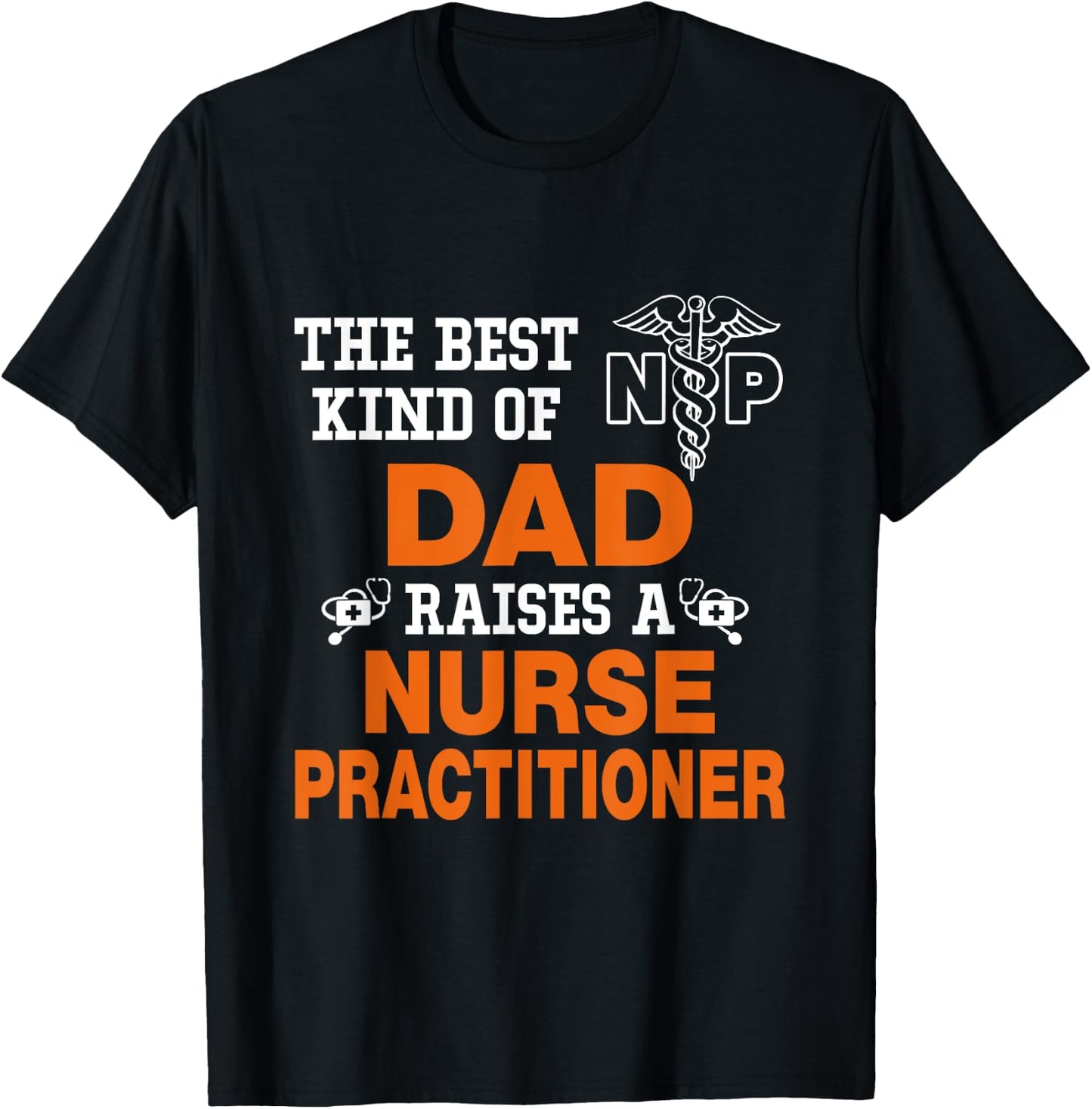 The Best Kind Dad Riases Nurse Practitioner Funny T-Shirt - T-Shirt | Black