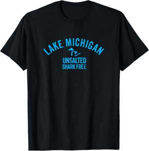 Lake Michigan Unsalted T Shirt Shark Free T-Shirt - T-Shirt | Black