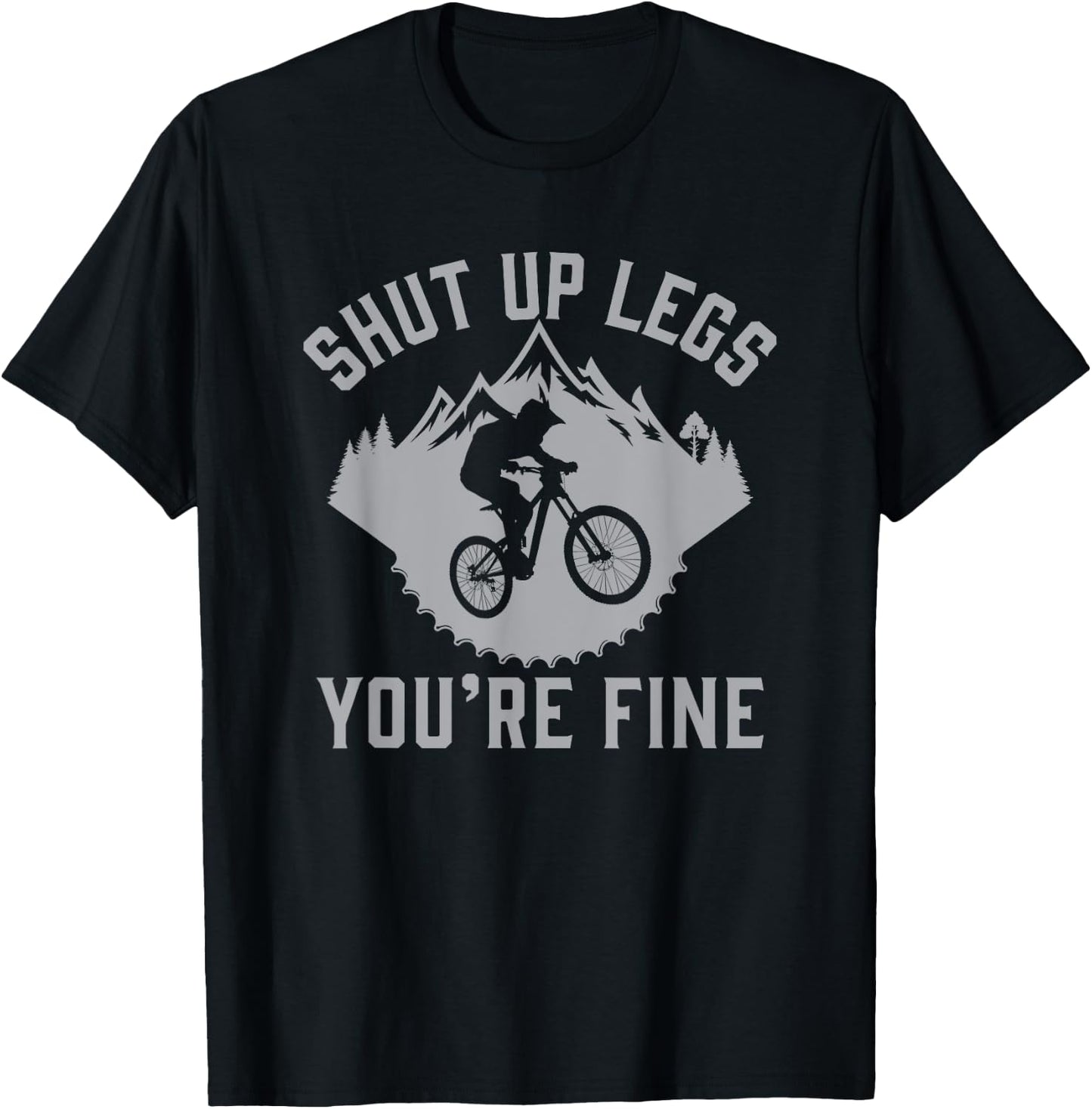 Shut Up Legs You’re Fine Funny Gift Mountain Bike T-Shirt - T-Shirt | Black