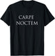 Latin Phrase CARPE NOCTEM Shirt, Unique Gift T-Shirt - T-Shirt | Black