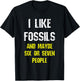 I Like Fossils Collector Geologist Funny Paleontology Humor T-Shirt - T-Shirt | Black