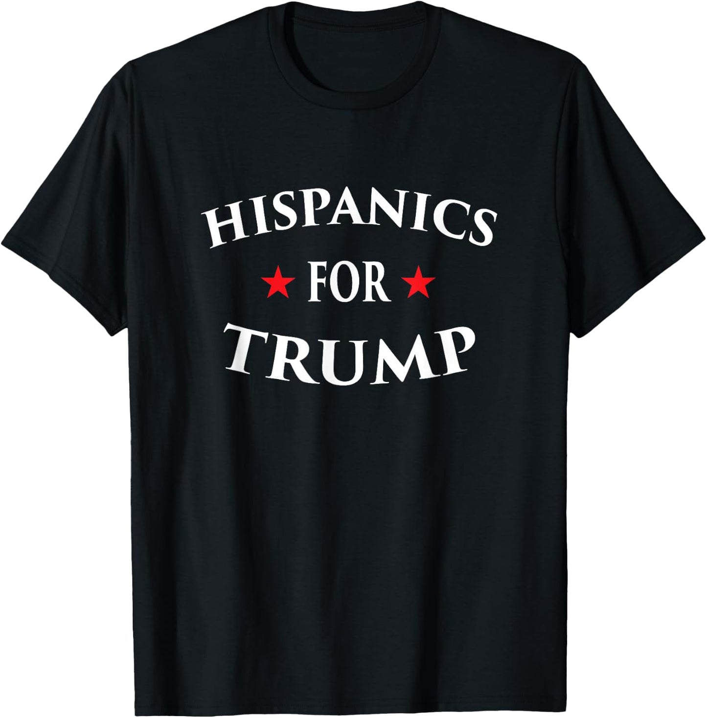 Hispanics For Trump Witty Pro Rally Campaign Election Shirt T-Shirt - T-Shirt | Black