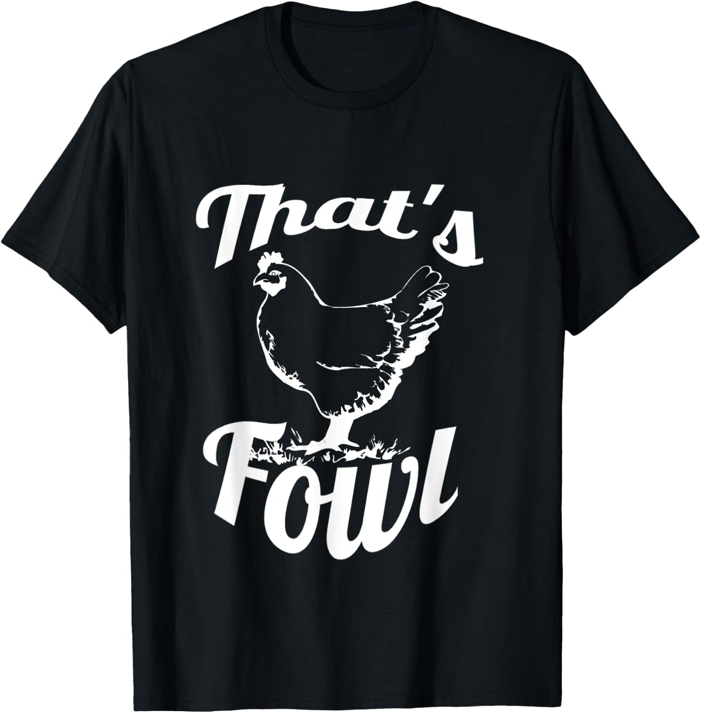 Foul That's Fowl Funny Chicken Rooster Farm Bird T-Shirt - T-Shirt | Black