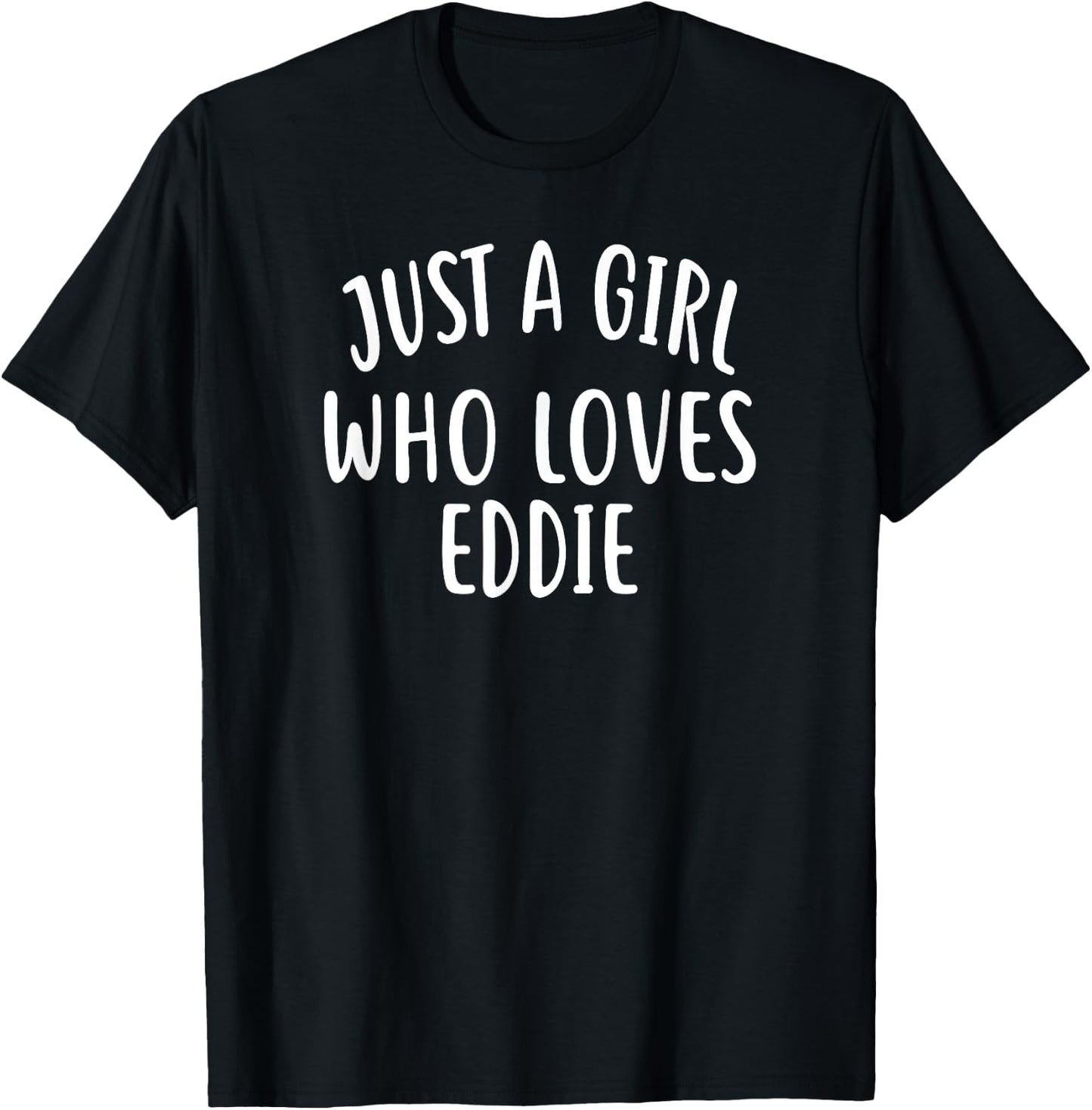 Just A Girl who Loves Eddie Shirt Cute Eddie T-Shirt - T-Shirt | Black