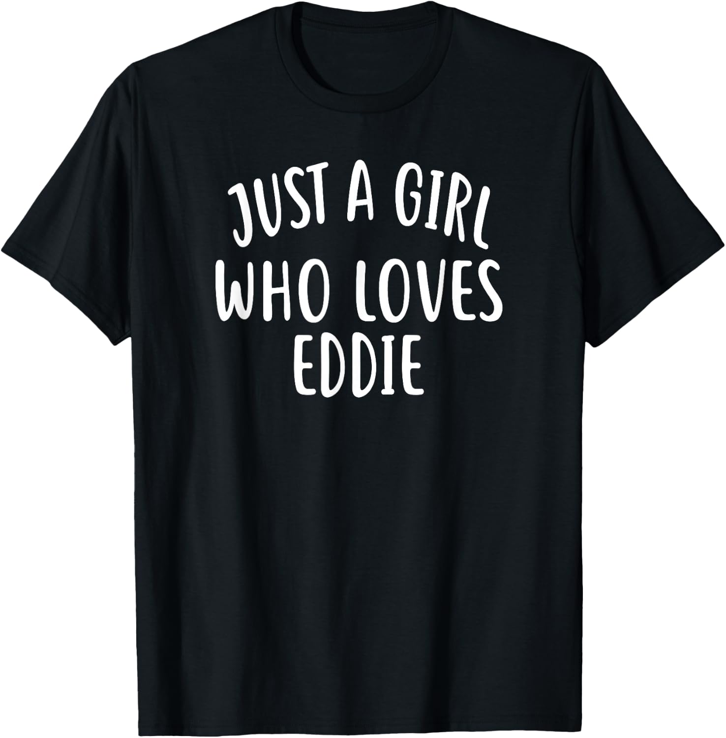 Just A Girl who Loves Eddie Shirt Cute Eddie T-Shirt - T-Shirt | Black