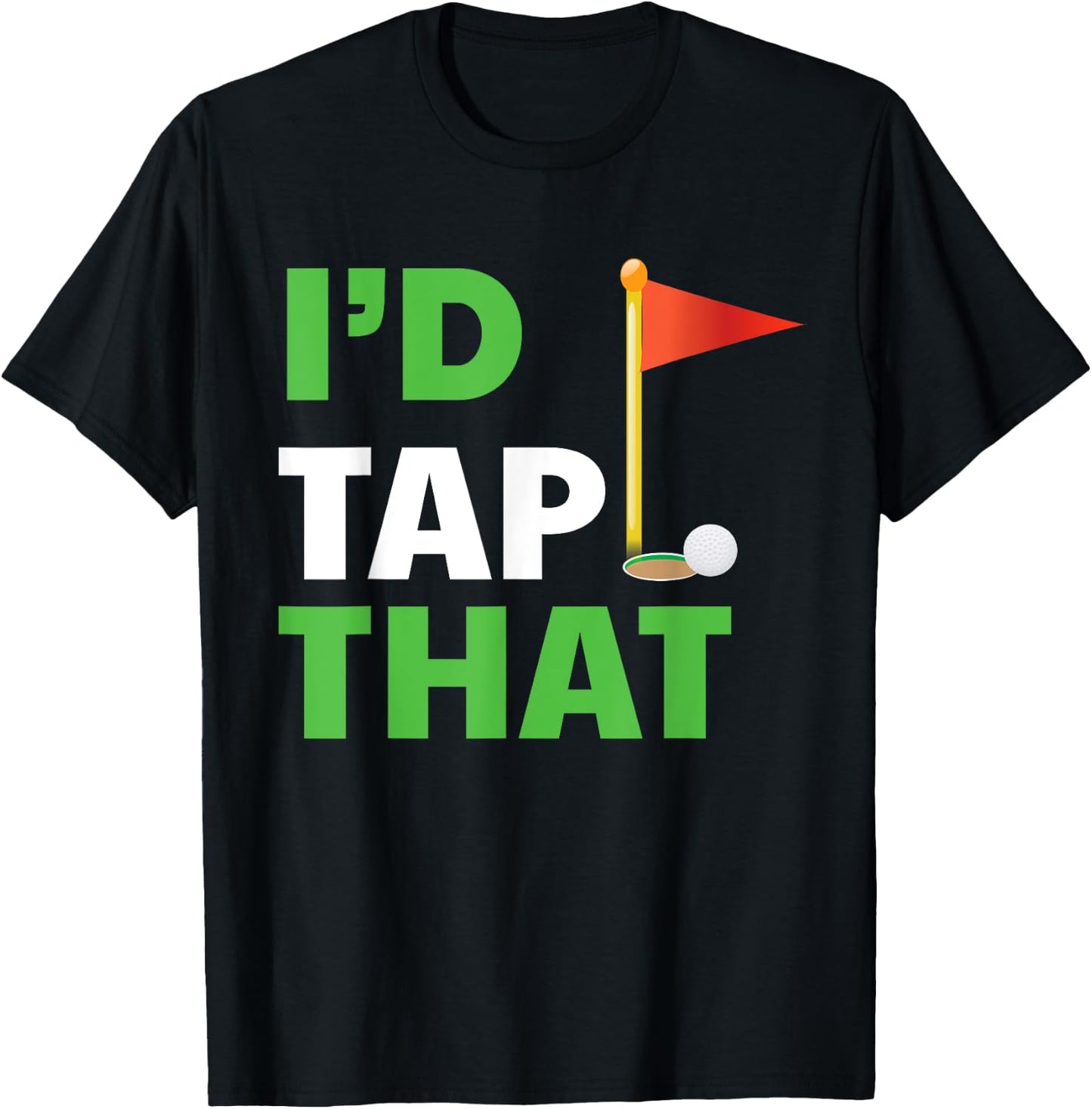 I'd Tap That Golf T-Shirt - T-Shirt | Black