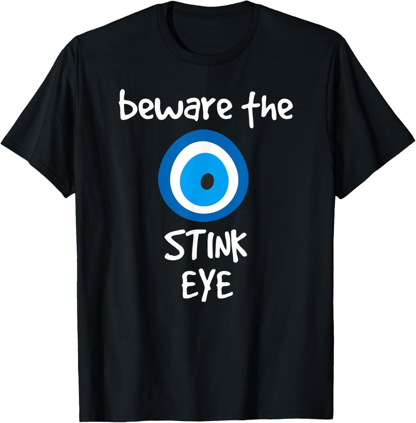 Beware the Stink Eye Evil Eye Protection Shirt T-Shirt - T-Shirt | Black