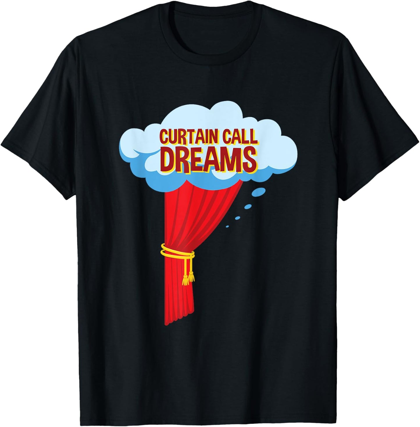 Funny Acting Actor Curtain Call Dreams T-Shirt - T-Shirt | Black