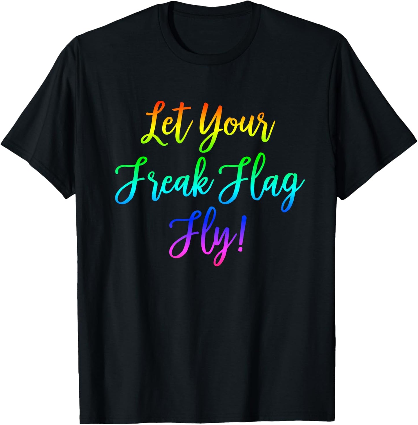 Let Your Freak Flag Fly! Nerdy Geeky T-Shirt - T-Shirt | Black