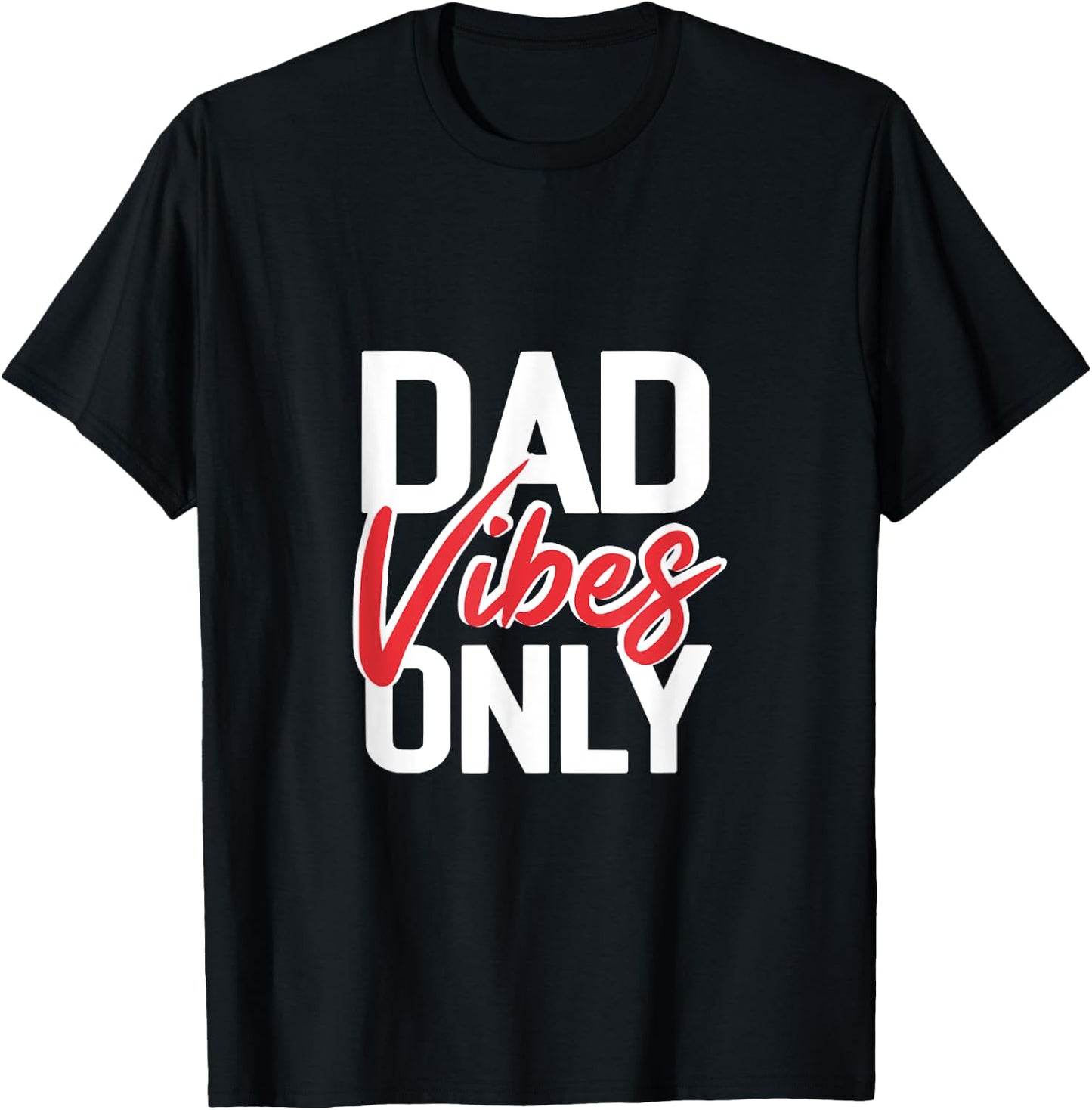 Dad Vibes Only - Funny Cool Dad Jokes Gift T-Shirt - T-Shirt | Black