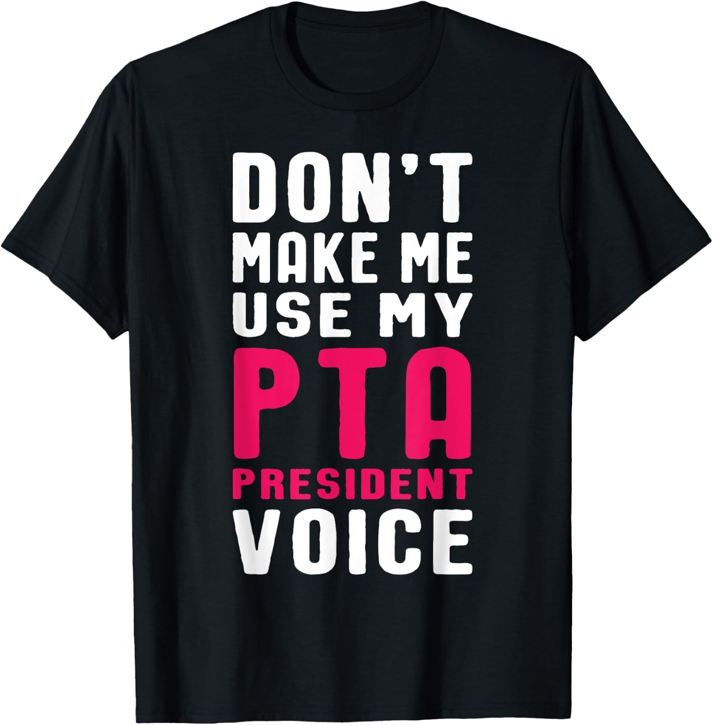 Funny PTA President Voice Quote for School Mothers and Moms T-Shirt - T-Shirt | Black