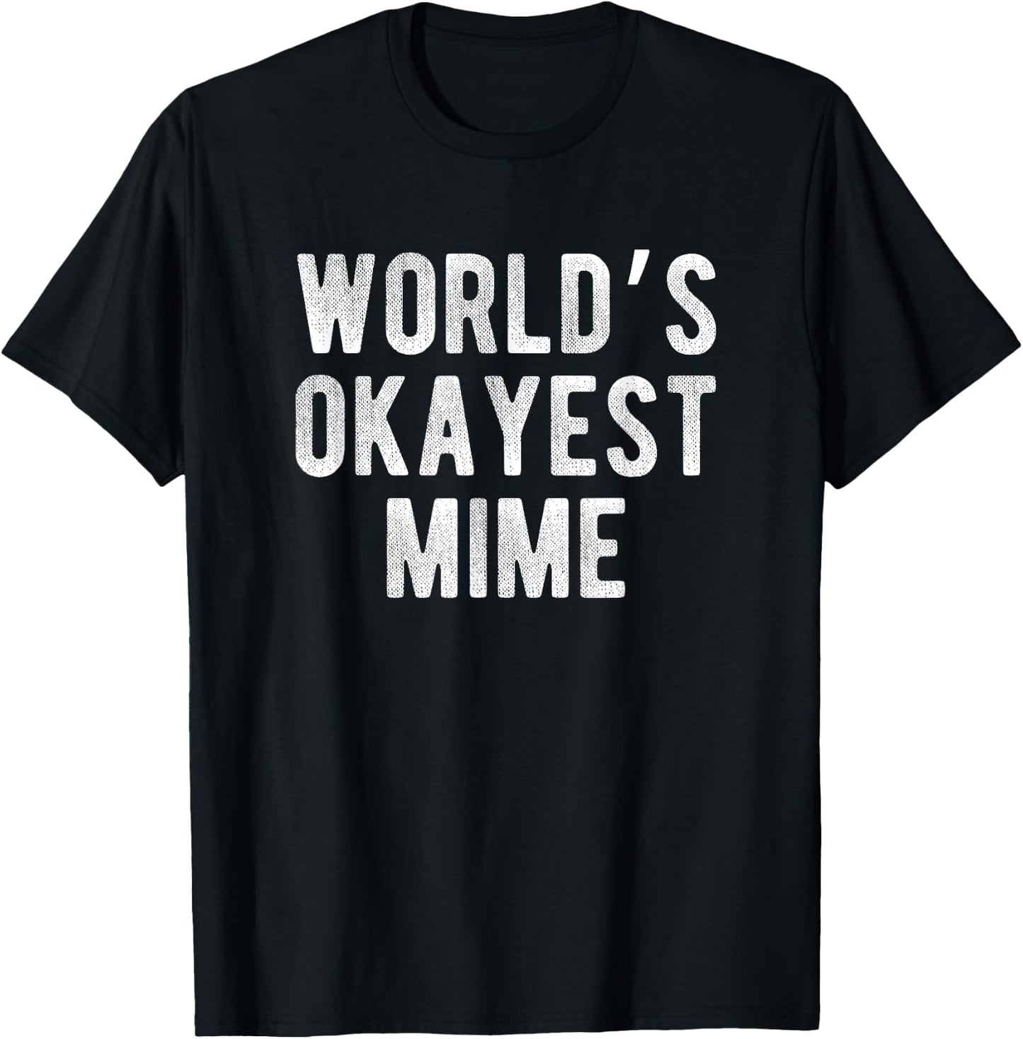 World's Okayest Mime Funny Joke Idea Best Mime T-Shirt - T-Shirt | Black
