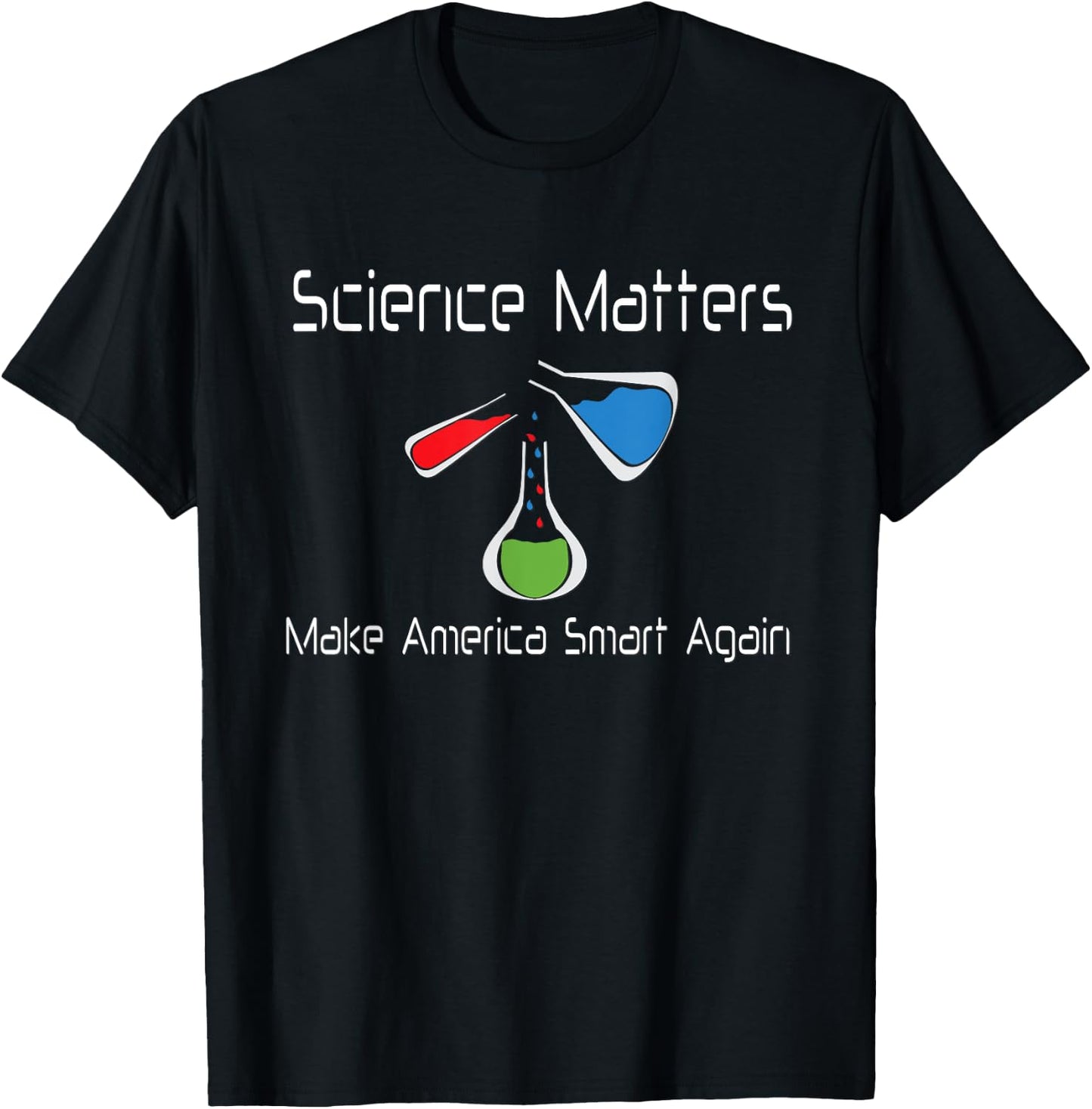 Science Matters Make America Smart Again Beakers T-Shirt - T-Shirt | Black