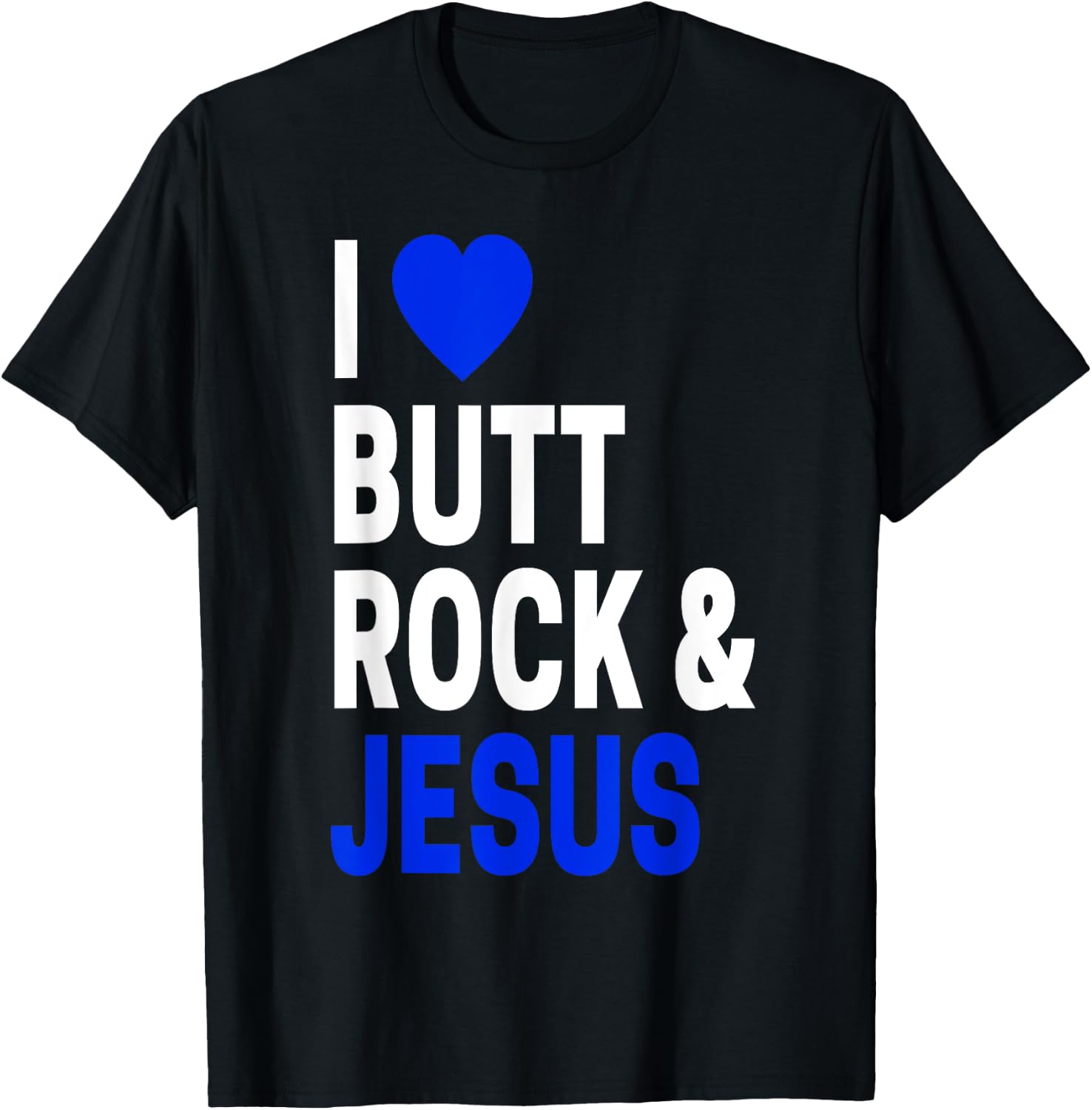 Inappropriate Gift & Women I Love Butt Rock & Jesus T-Shirt - T-Shirt | Black