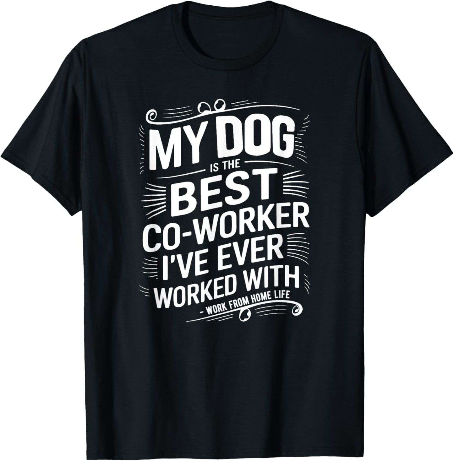 Dog Is The Best Co-Worker I've Ever Worked With Funny WFH Men Women Kids T-Shirt - T-Shirt | Black