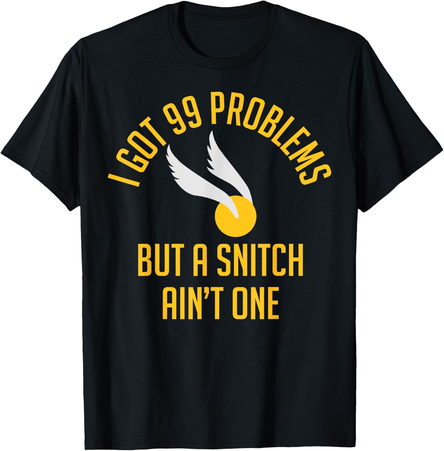 99 Problems but a Snitch Ain't One Shirt T-Shirt - T-Shirt | Black