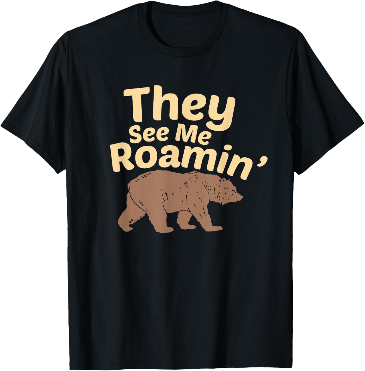 They See Me Roamin’ Funny Hiking Bear Wilderness Design T-Shirt - T-Shirt | Black