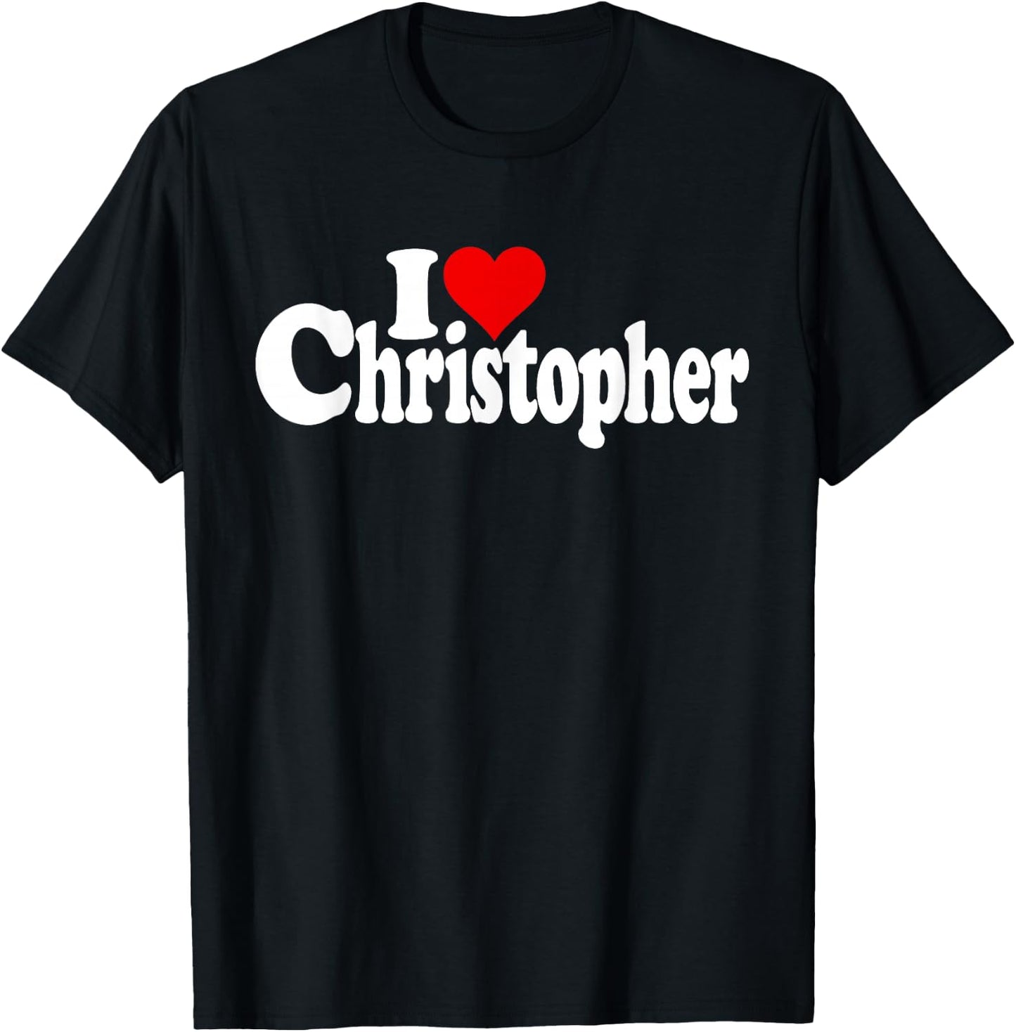 I Love Heart Christopher Chris Name on a T-Shirt - T-Shirt | Black