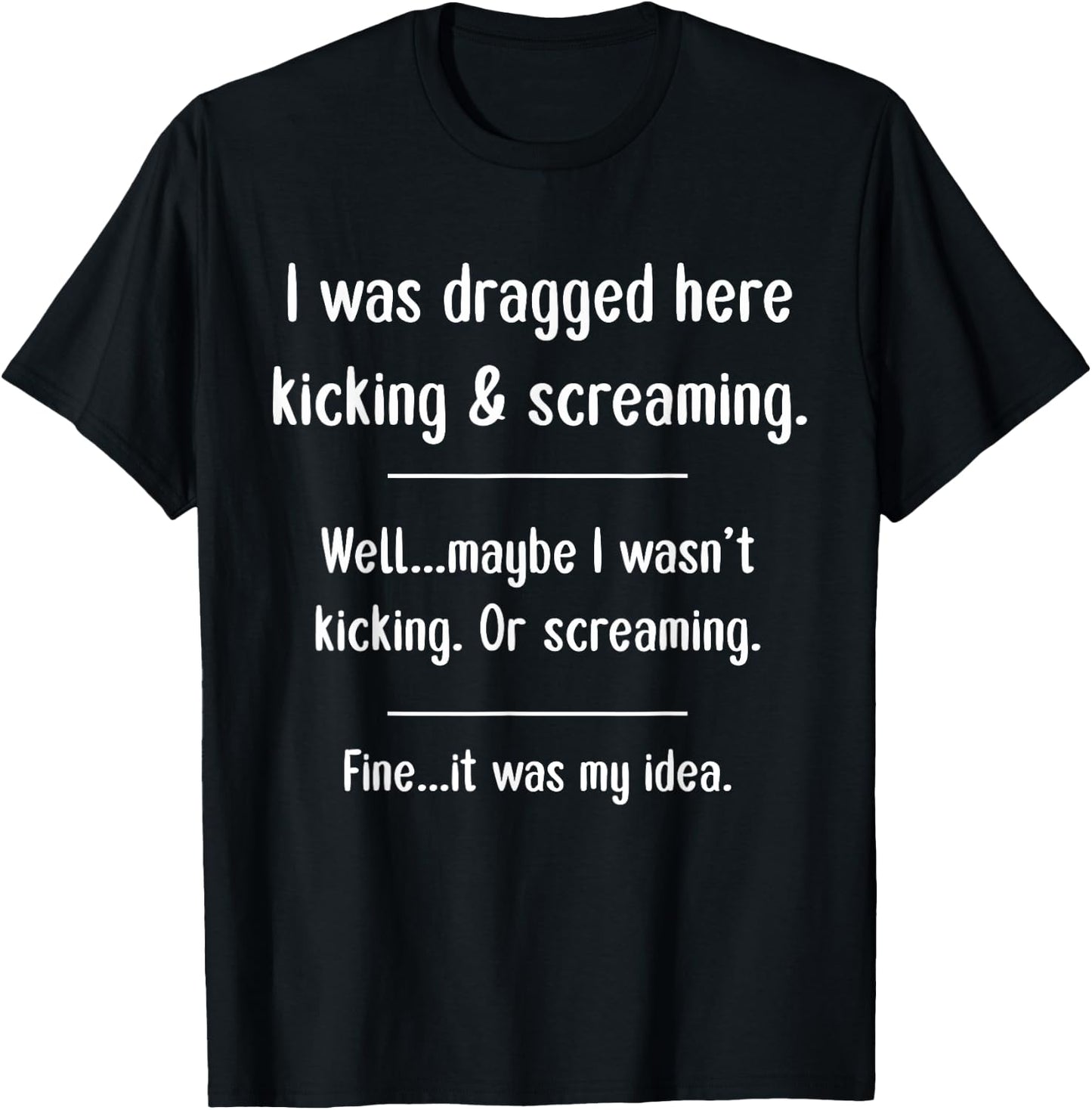 Funny Vacation Trip Dragged Here Not Really Was My Idea T-Shirt - T-Shirt | Black