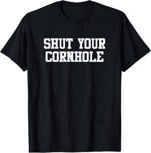 Funny Cornhole Shirt Shut your Cornhole T-Shirt - T-Shirt | Black