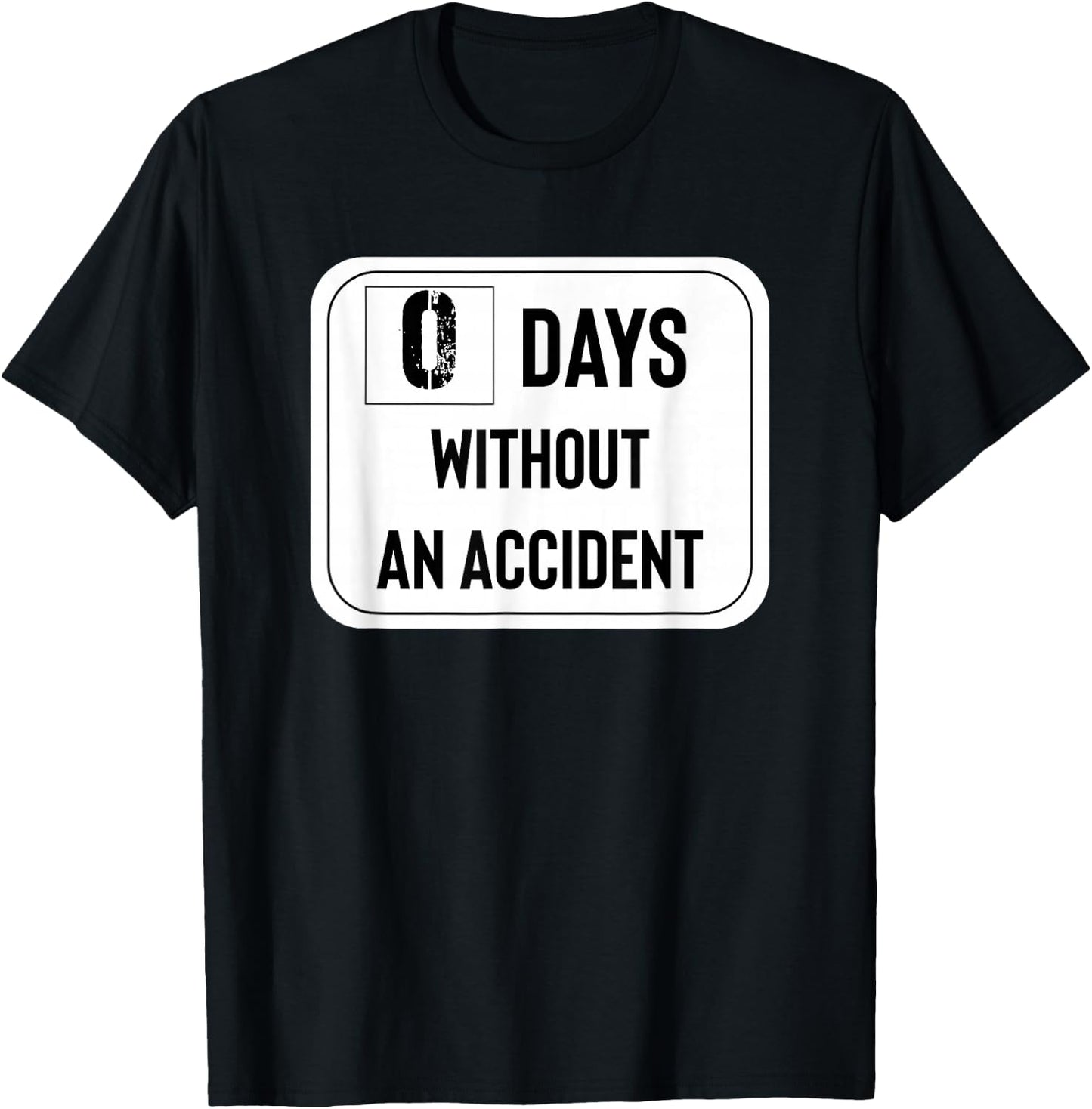 Zero Days Without an Accident T-Shirt - T-Shirt | Black