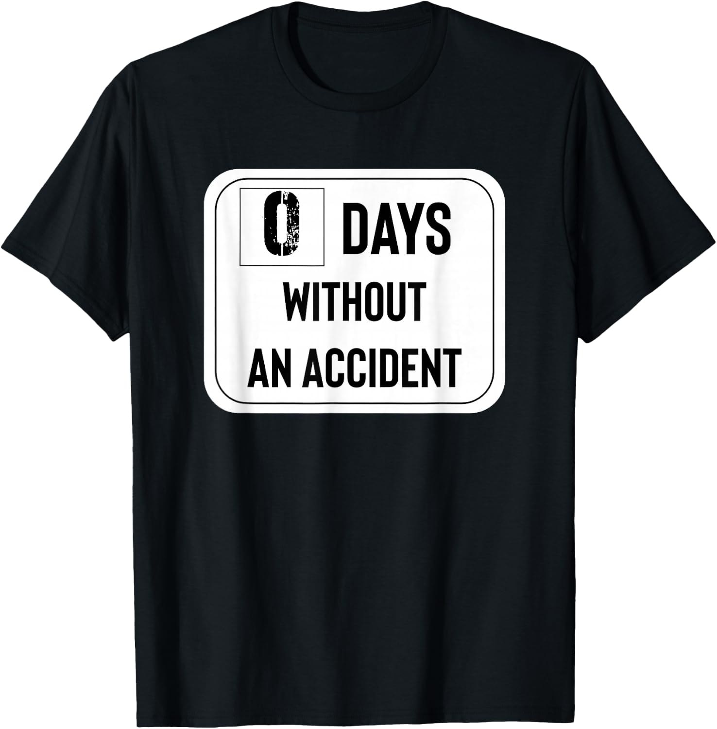 Zero Days Without an Accident T-Shirt - T-Shirt | Black