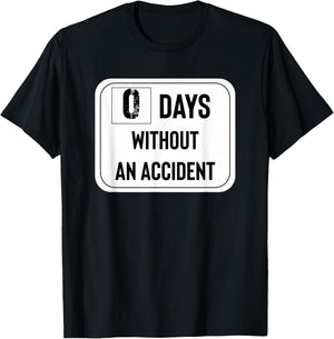 Zero Days Without an Accident T-Shirt - T-Shirt | Black