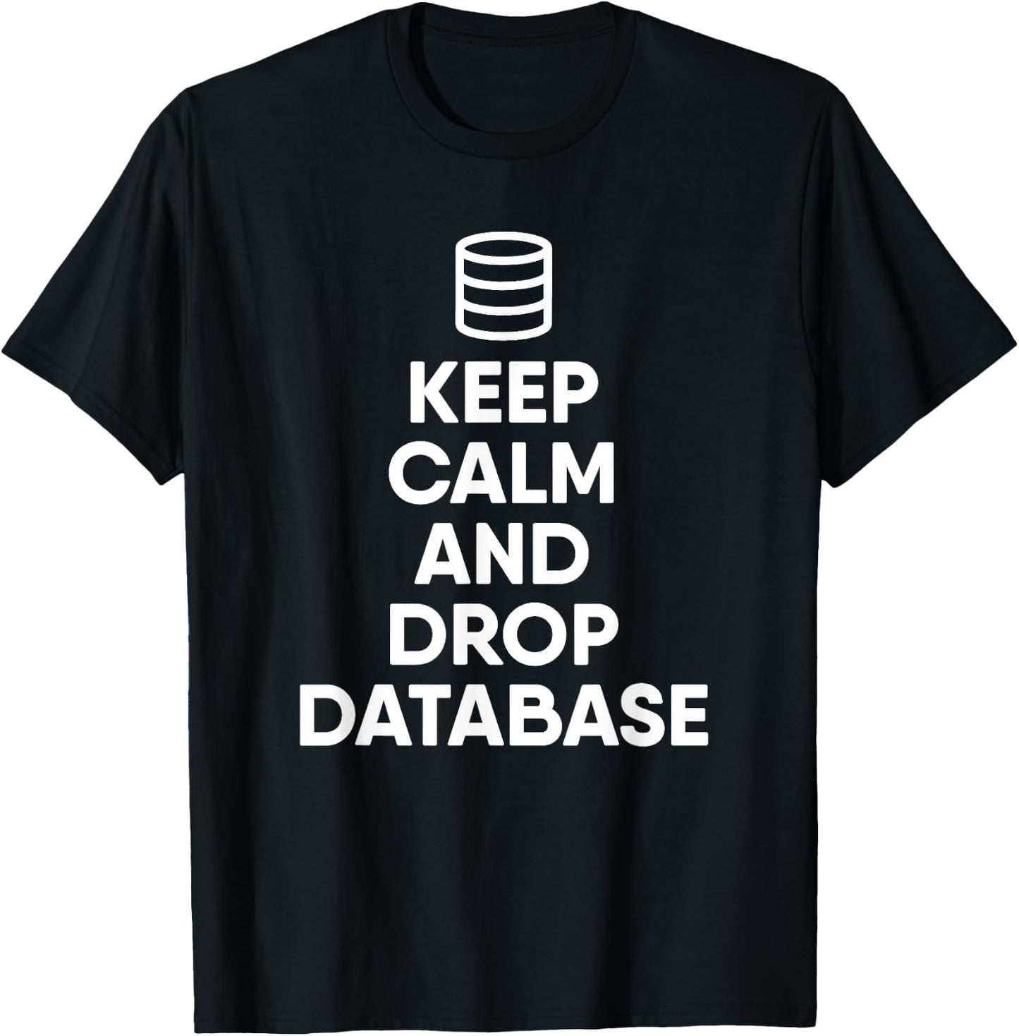 Database Drop The Database Funny Programmer T-Shirt - T-Shirt | Black