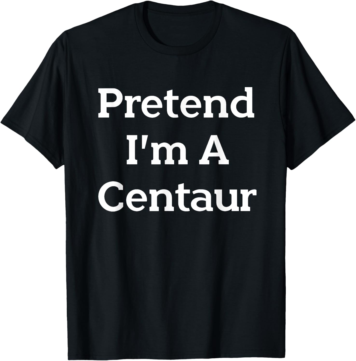 Pretend I'm A Centaur Costume Funny Halloween Party Centaur T-Shirt - T-Shirt | Black