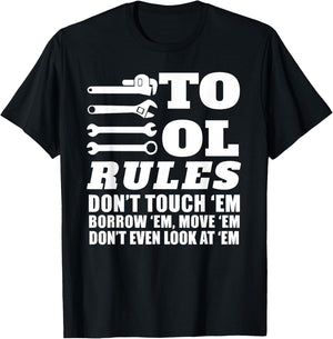 Mechanic Funny - Tool Rules Don't Touch 'Em Borrow 'Em T-Shirt - T-Shirt | Black